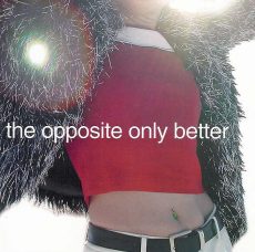 The Opposite Only Better CD Cover