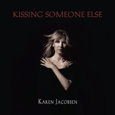 Karen Jacobsen - Kissing Someone Else - CD Cover