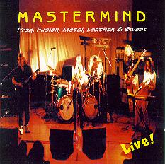 Mastermind's Prog, Fusion, Metal, Leather & Sweat Live Album