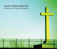 Saint Bernadette - Word To The Lourdes - CD Cover