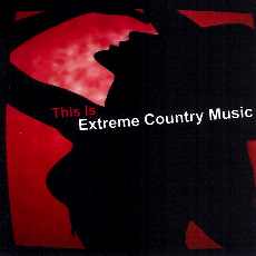 Various Artists - This Is Extreme Country Music - CD Cover